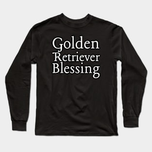 Golden Retriever Quote Long Sleeve T-Shirt